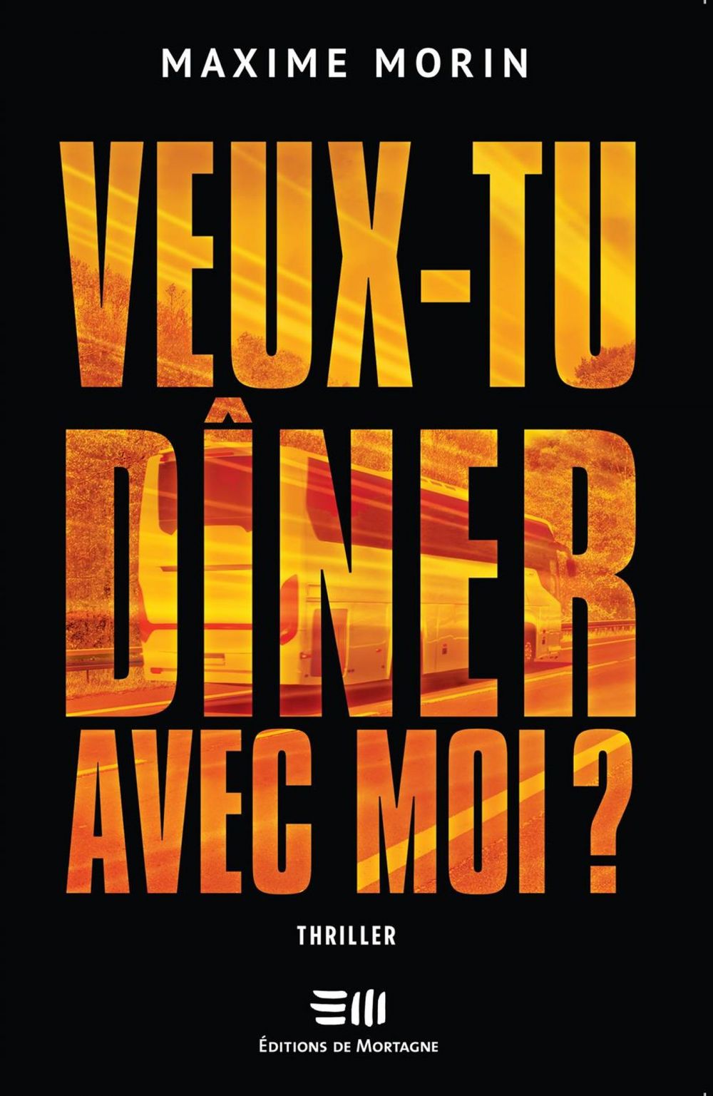 Couverture : Veux-tu dîner avec moi?, par Maxime Morin. Roman publié aux Éditions de Mortagne.