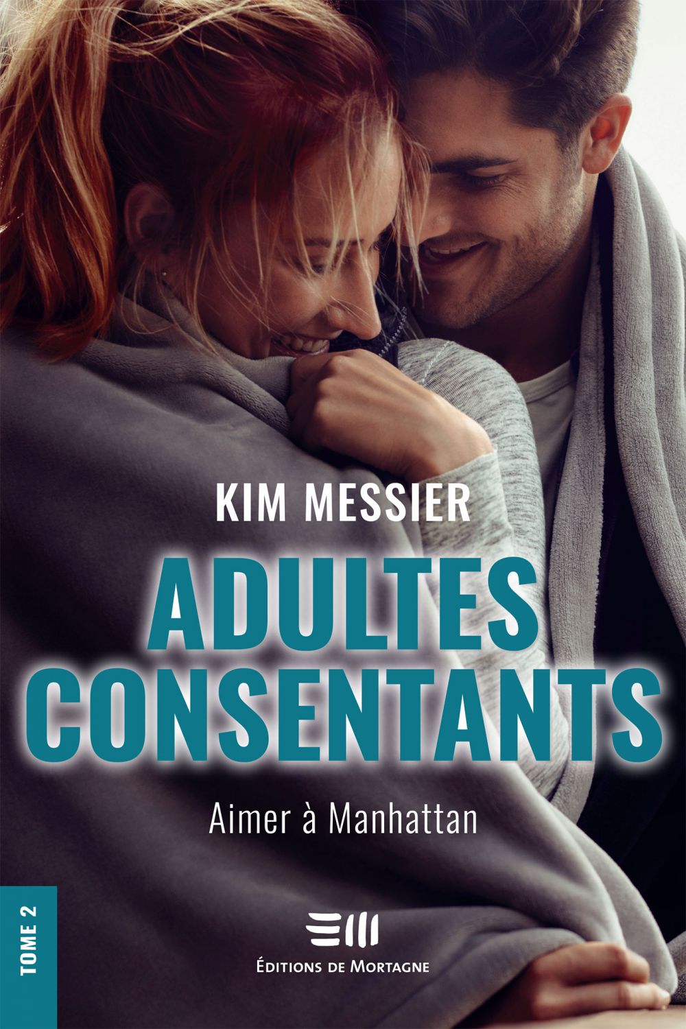 Couverture : Adultes consentants tome 2 - Aimer à Manhattan, par Kim Messier. Roman publié aux Éditions de Mortagne.