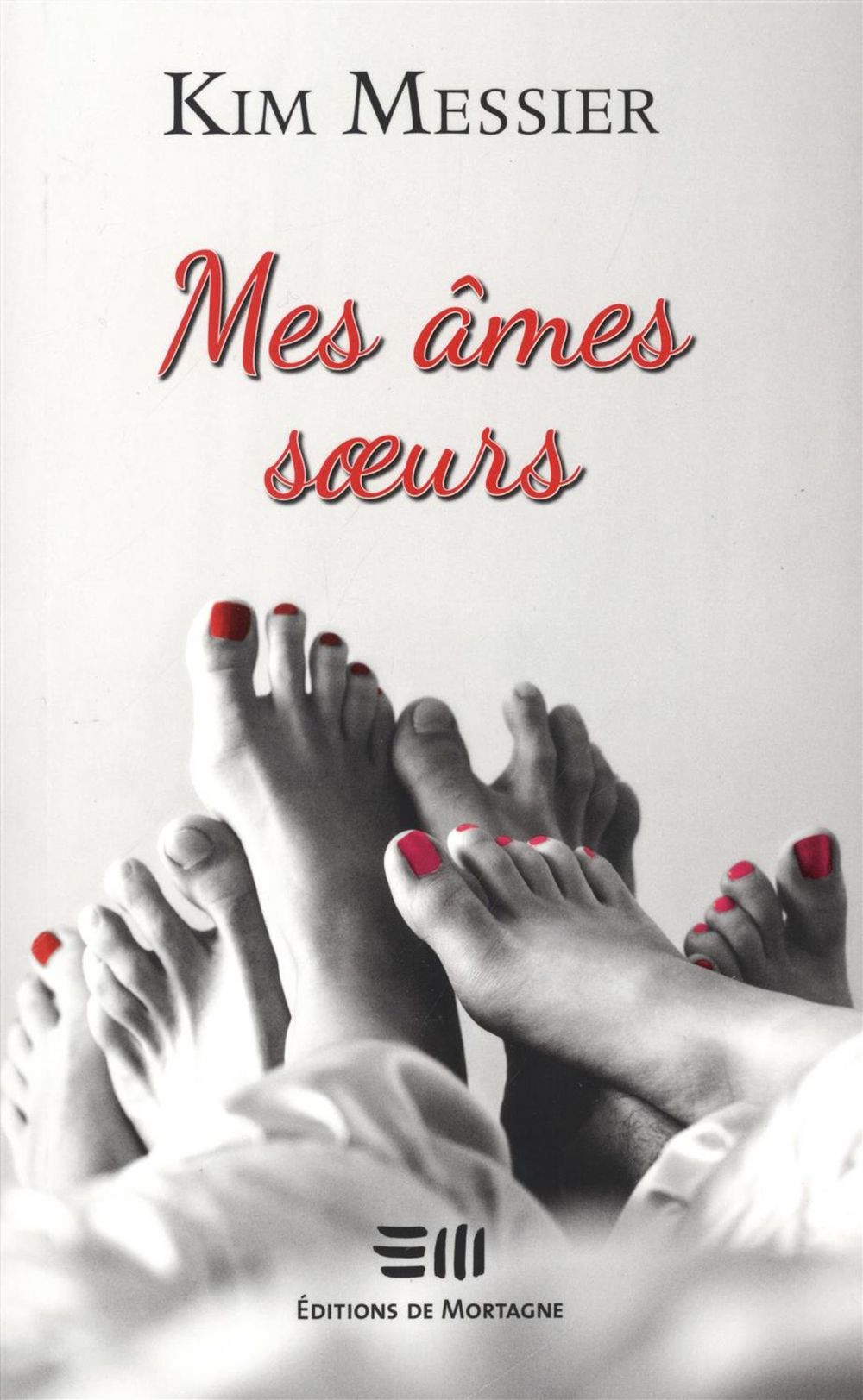 Couverture : Mes âmes soeurs, par Kim Messier. Roman publié aux Éditions de Mortagne.