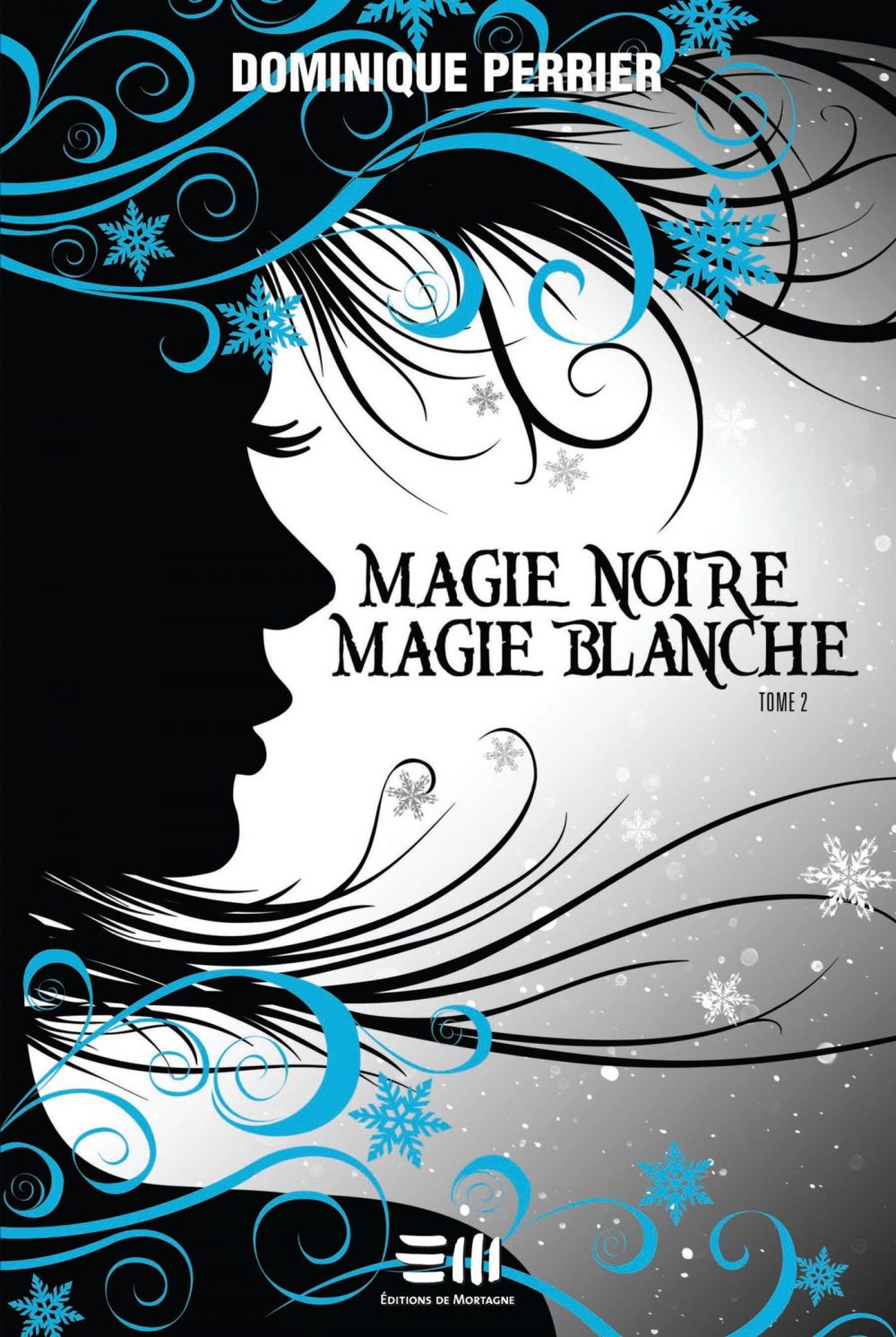 Couverture : Magie noire magie blanche tome 2, par Dominique Perrier. Roman publié aux Éditions de Mortagne.