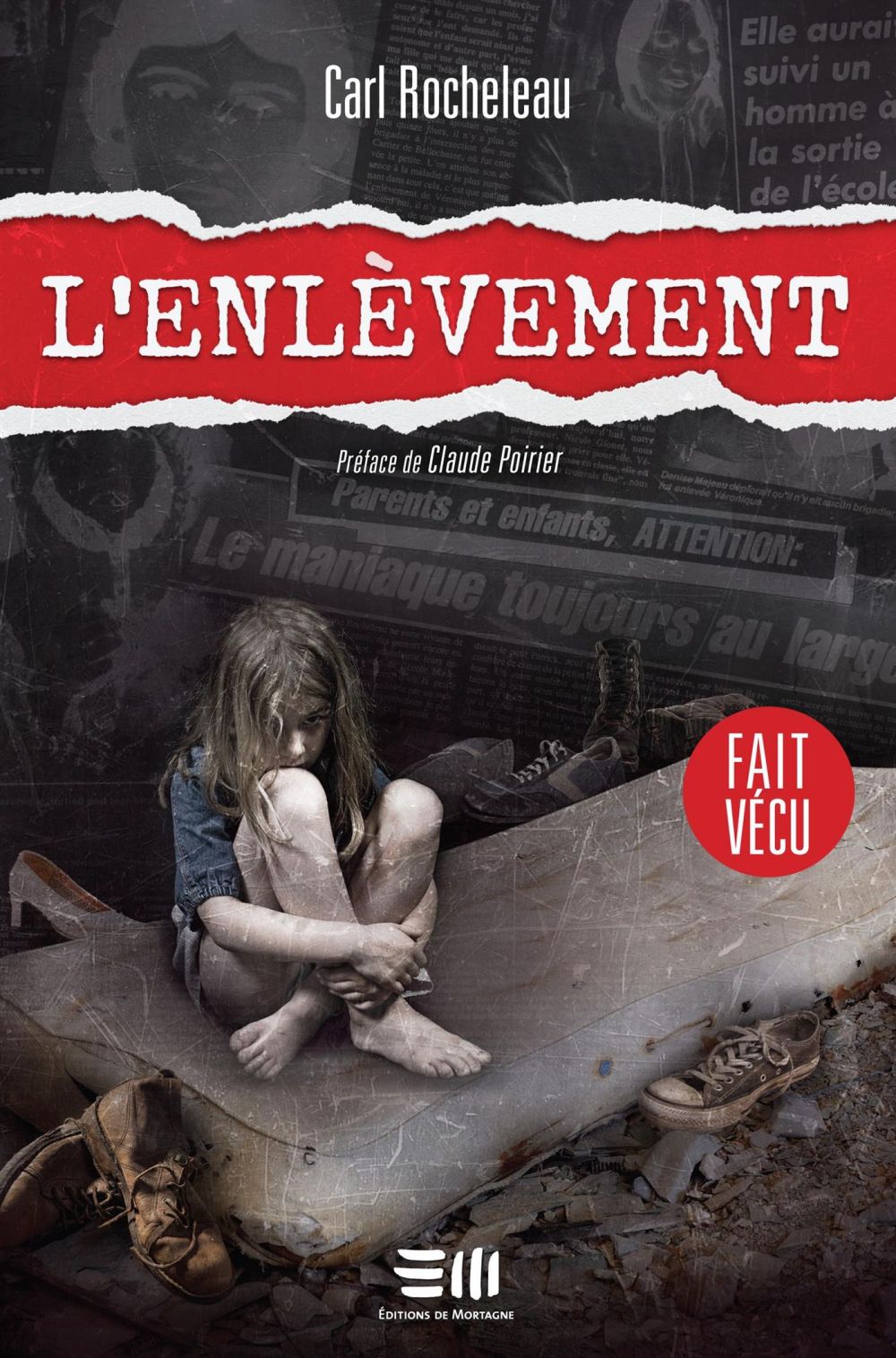 Couverture : L'enlèvement, par Carl Rocheleau. Fait vécu publié aux Éditions de Mortagne.
