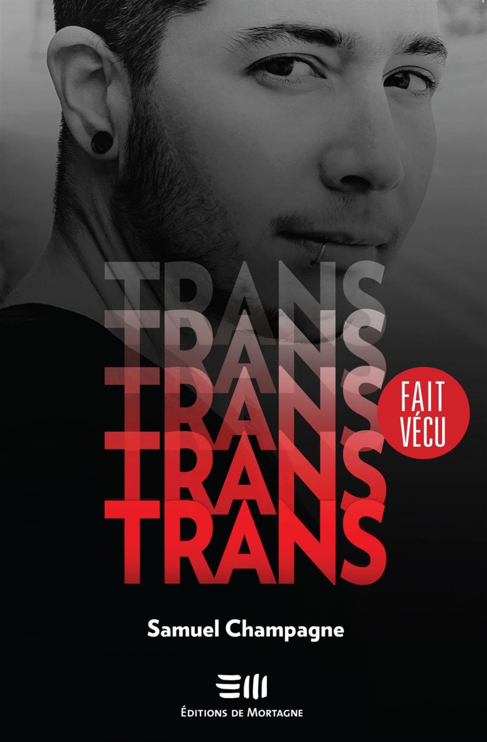 Couverture : Trans, par Samuel Champagne. Autobiographie de la collection Fait vécu publiée aux Éditions de Mortagne.