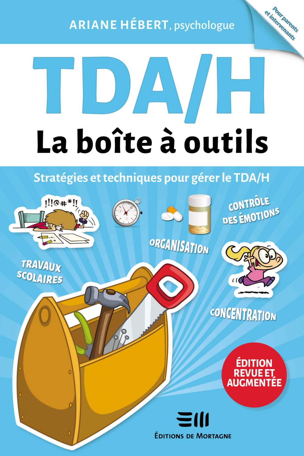 Couverture : TDAH - Nouvelle édition, par Ariane Hébert. Guide pratique de la collection Boîte à outils, publié aux Éditions de Mortagne.