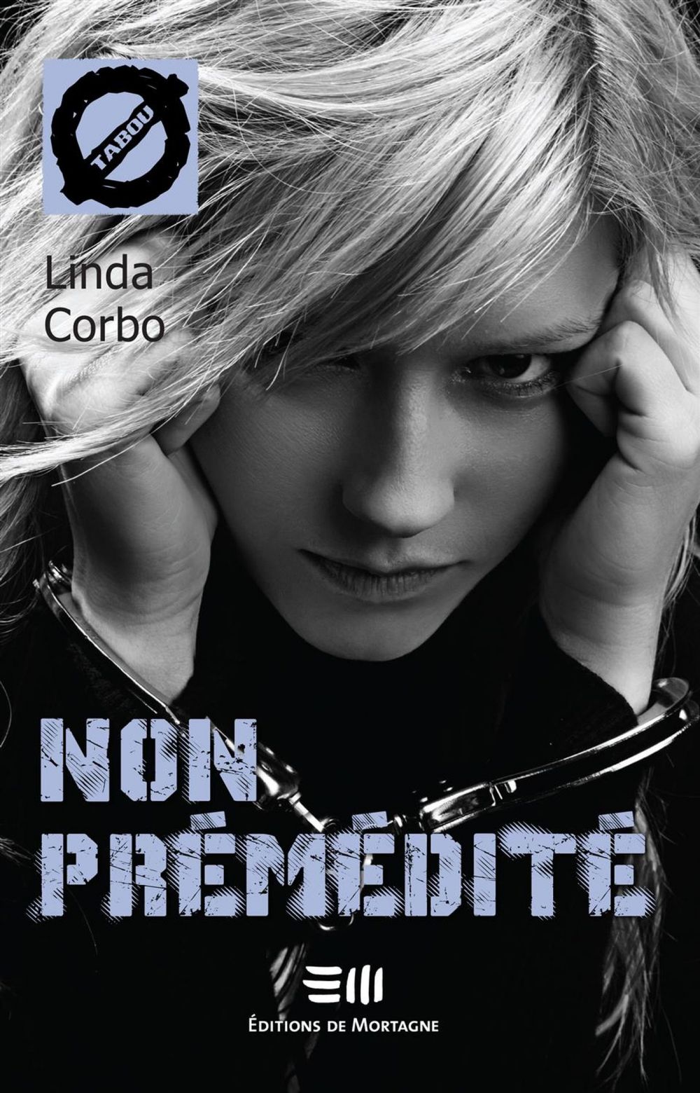 Couverture : Non prémédité, par Linda Corbo. Roman de la collection TABOU publié aux Éditions de Mortagne.