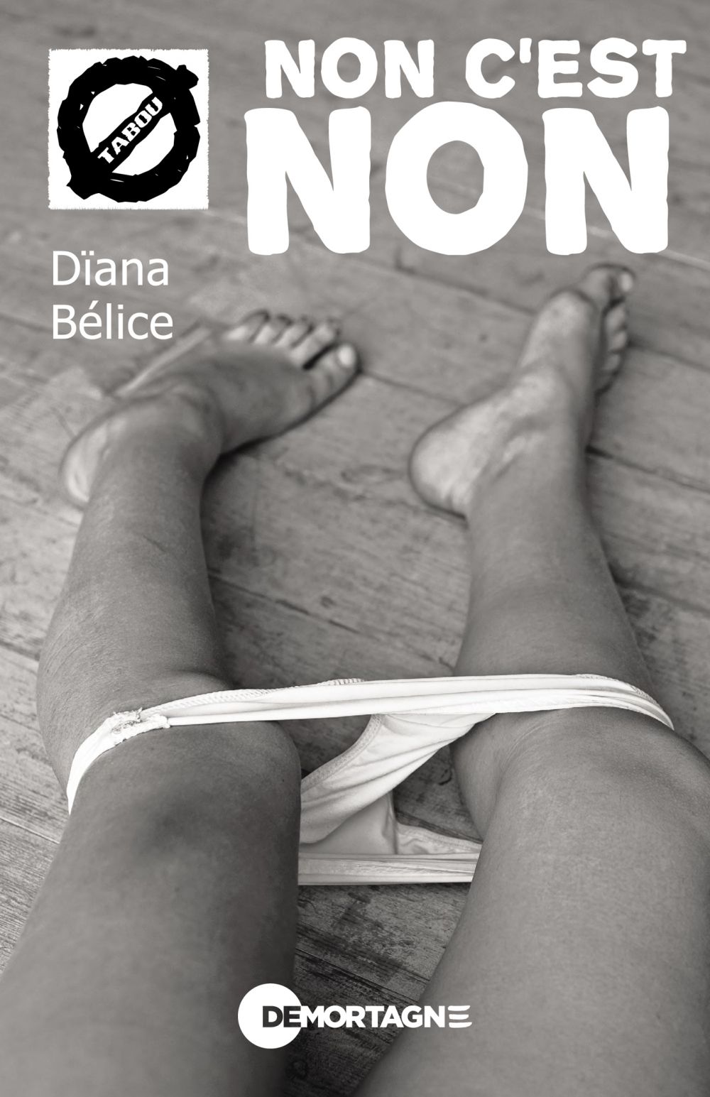Couverture : Non c'est non, par Dïana Bélice. Roman de la collection TABOU, publié aux Éditions de Mortagne.