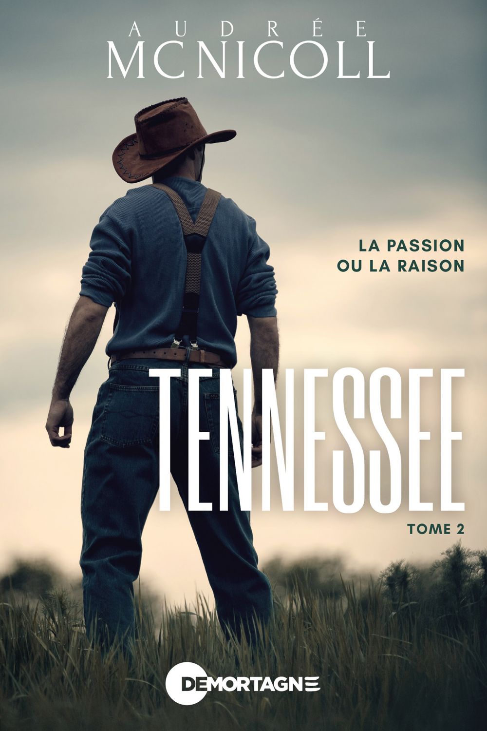 Couverture : Tennessee tome 2 - La passion ou la raison, par Audrée Mc Nicoll. Publié aux Éditions de Mortagne.