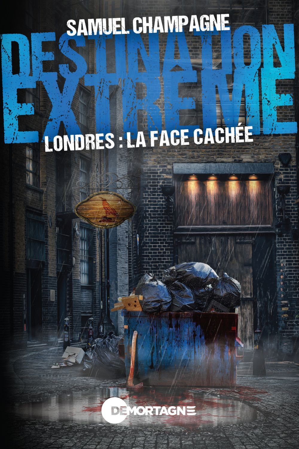 Couverture : Londres : la face cachée, par Samuel Champagne. Roman de la collection Destination extrême publié aux Éditions de Mortagne.