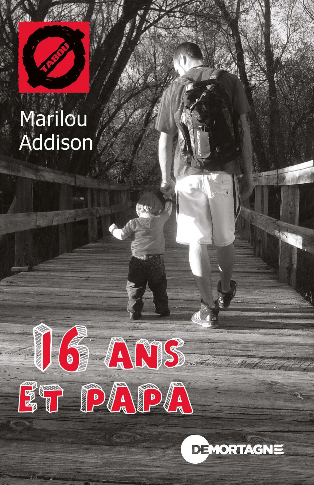 Couverture : 16 ans et papa, par Marilou Addison. Roman de la collection Tabou publié aux Éditions de Mortagne.
