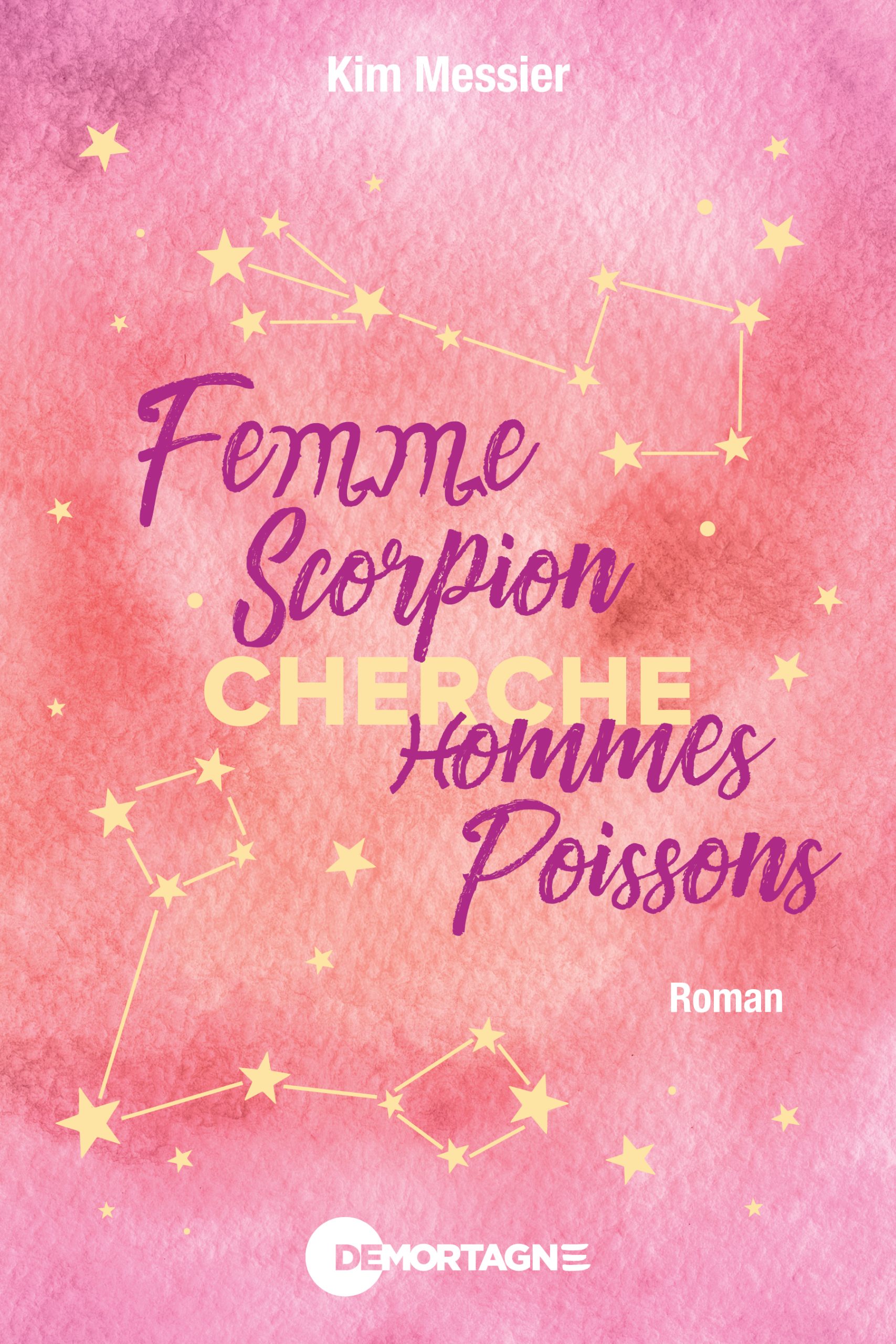 Couverture : Femme Scorpion cherche hommes Poissons, par Kim Messier. Roman de la collection Lime et Citron publié aux Éditions de Mortagne.
